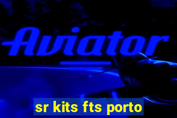 sr kits fts porto
