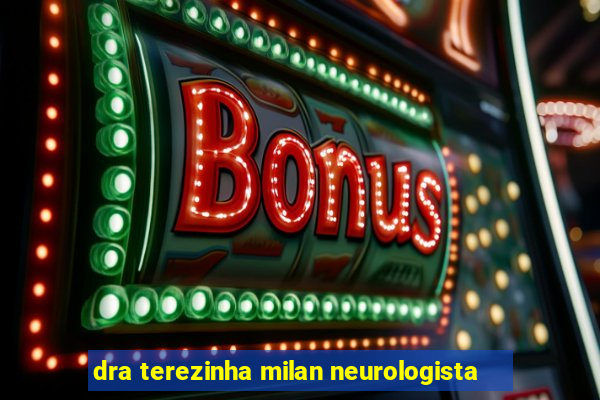 dra terezinha milan neurologista