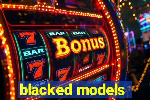blacked models