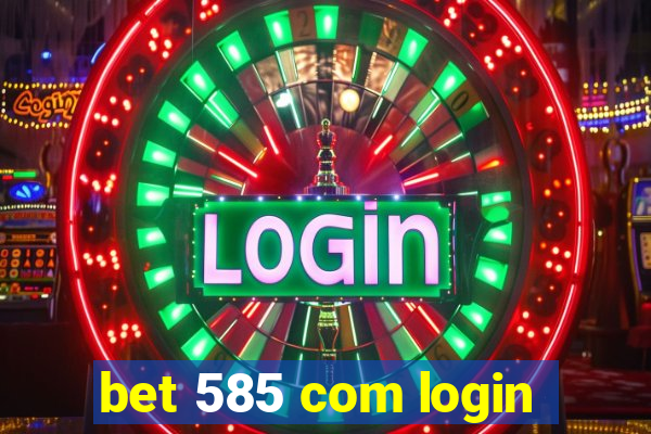 bet 585 com login