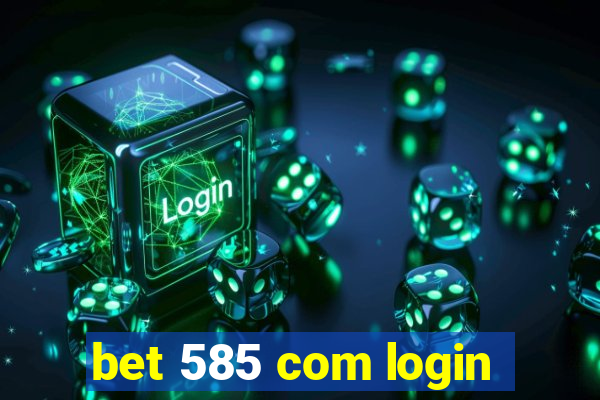 bet 585 com login