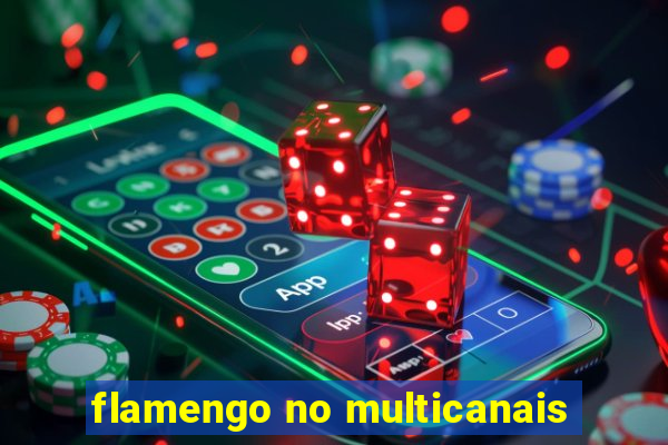flamengo no multicanais