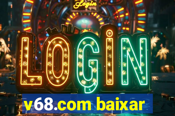 v68.com baixar