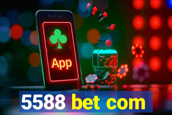 5588 bet com