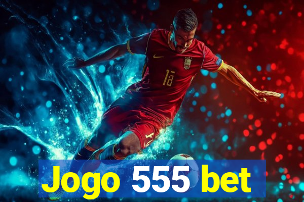 Jogo 555 bet