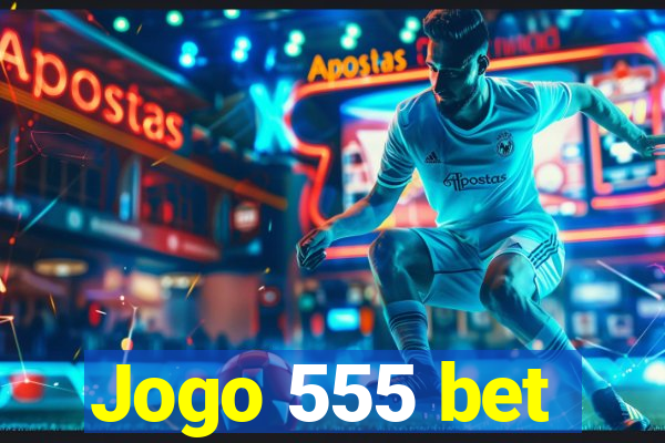 Jogo 555 bet