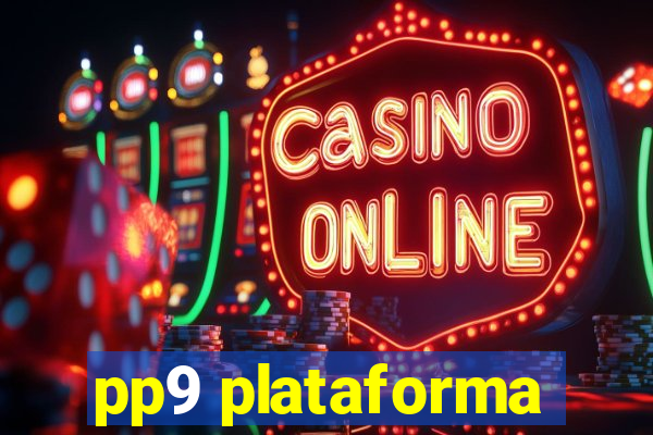 pp9 plataforma