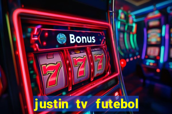 justin tv futebol ao vivo