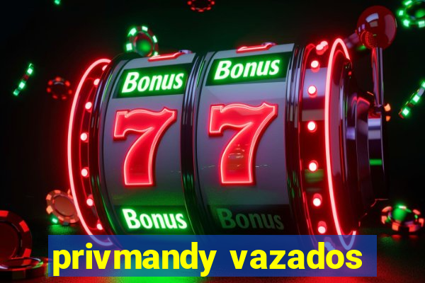 privmandy vazados