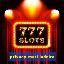 privacy mari ladeira