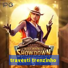 travesti trenzinho
