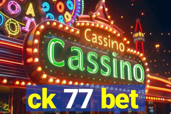 ck 77 bet