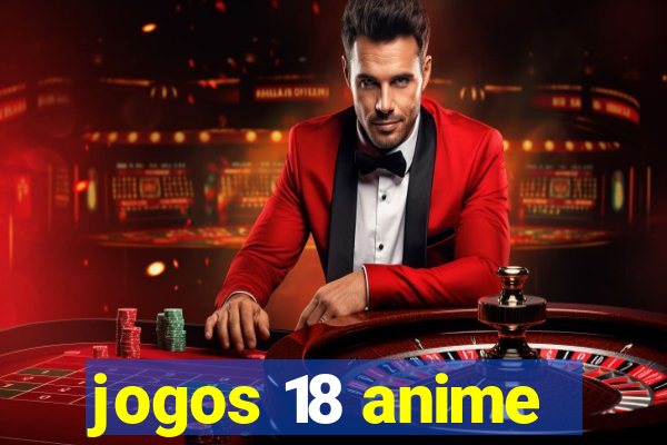 jogos 18 anime