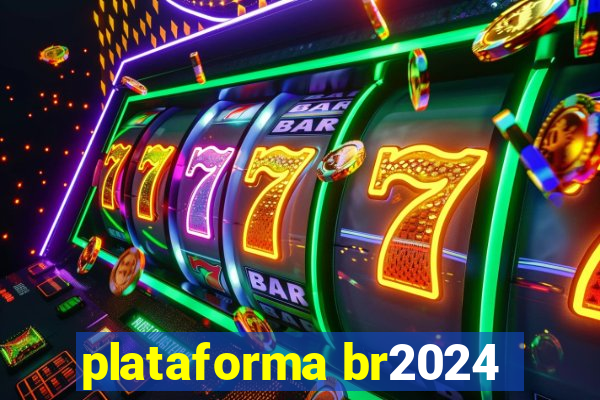 plataforma br2024