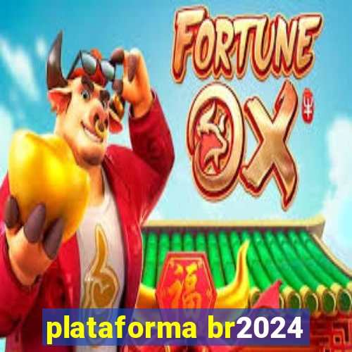 plataforma br2024