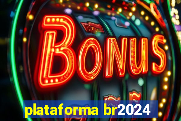 plataforma br2024