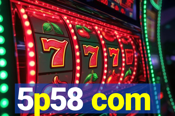 5p58 com