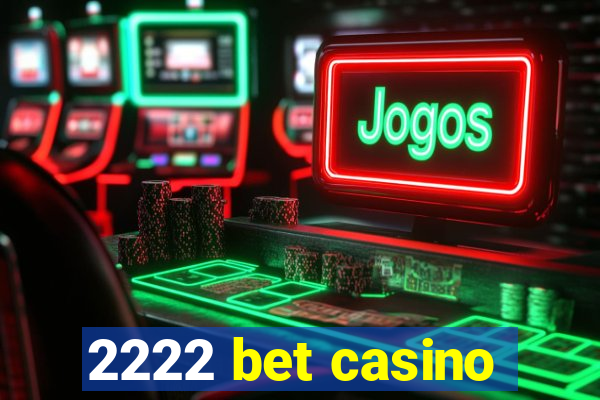 2222 bet casino