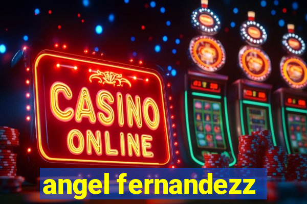 angel fernandezz