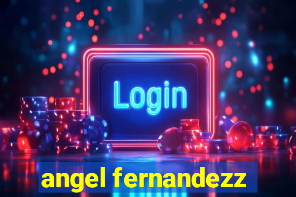 angel fernandezz