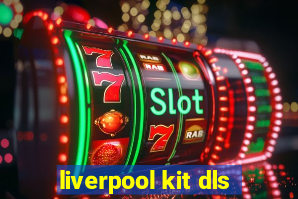 liverpool kit dls