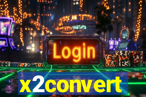 x2convert
