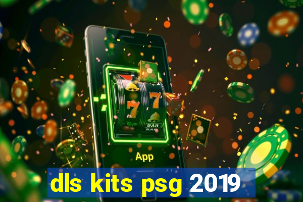 dls kits psg 2019