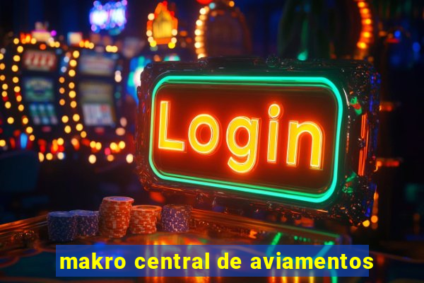 makro central de aviamentos