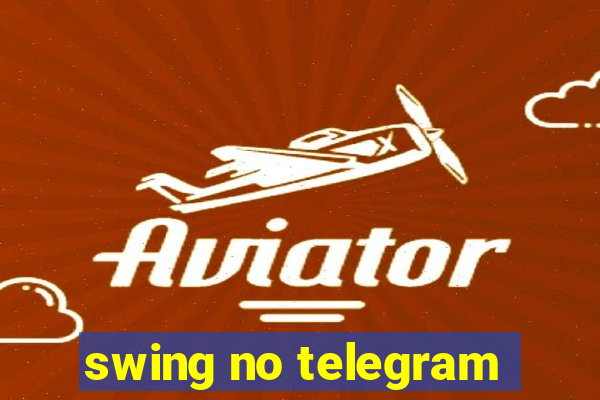 swing no telegram