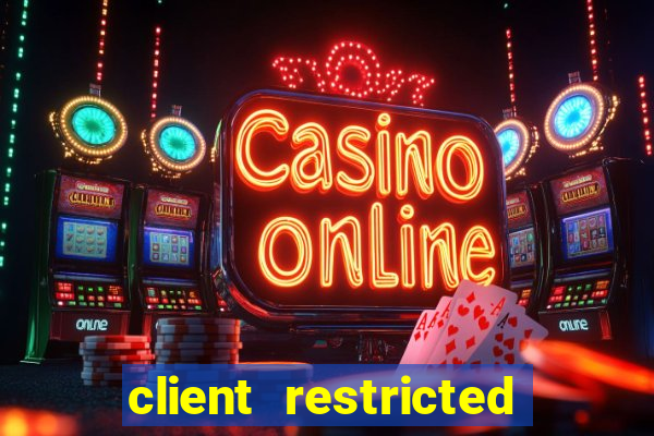 client restricted for action withdraw
