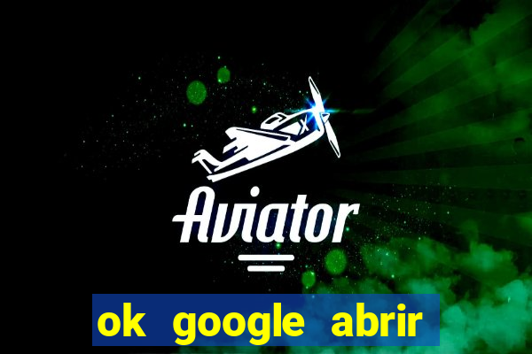 ok google abrir jogo de c****