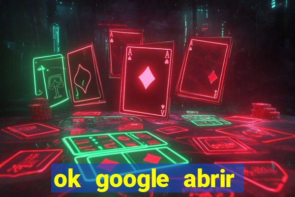 ok google abrir jogo de c****