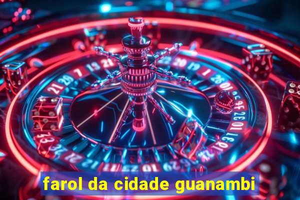 farol da cidade guanambi