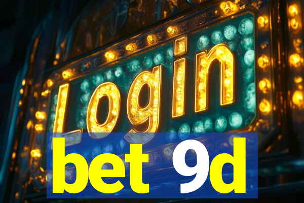 bet 9d