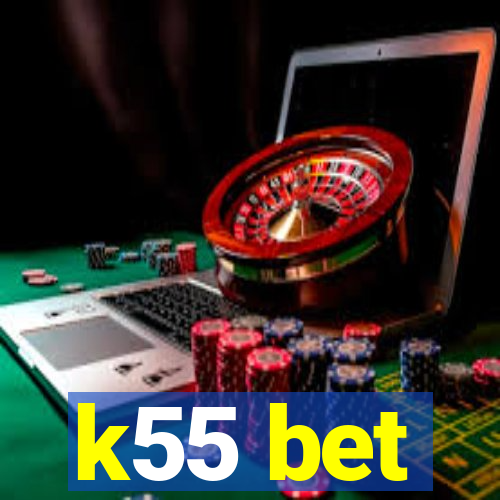 k55 bet