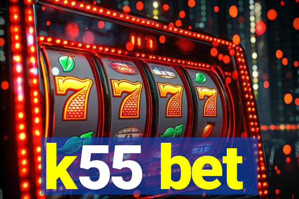 k55 bet