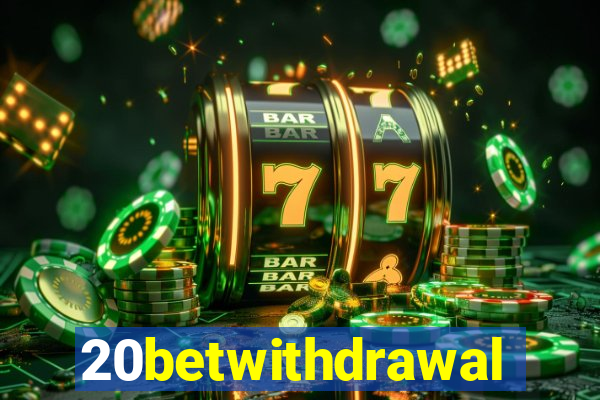 20betwithdrawal