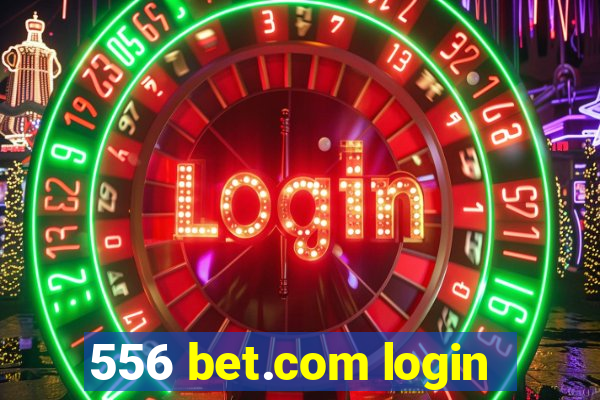 556 bet.com login