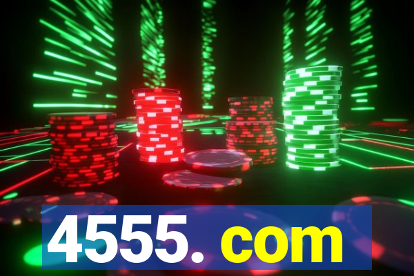 4555. com