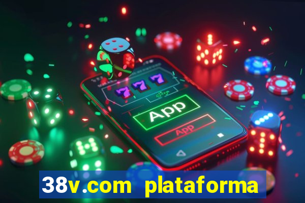 38v.com plataforma de jogos