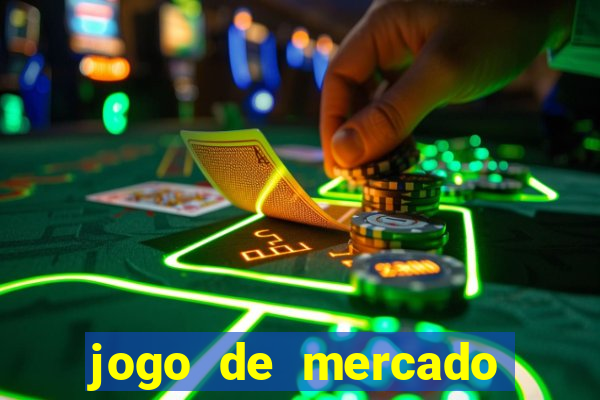 jogo de mercado dinheiro infinito