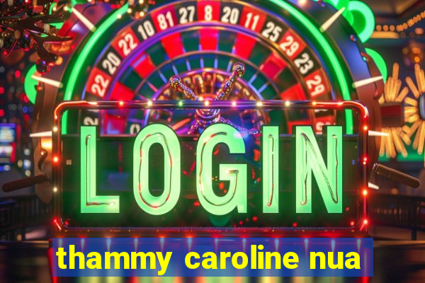 thammy caroline nua