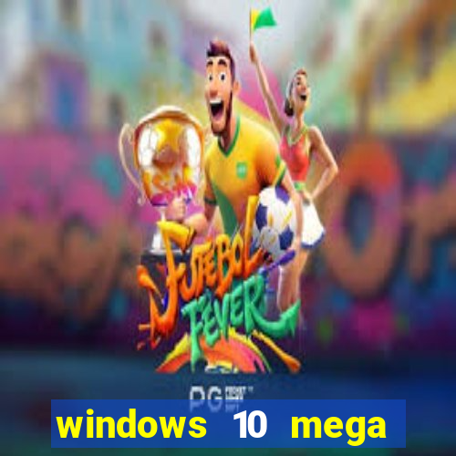 windows 10 mega lite premium download