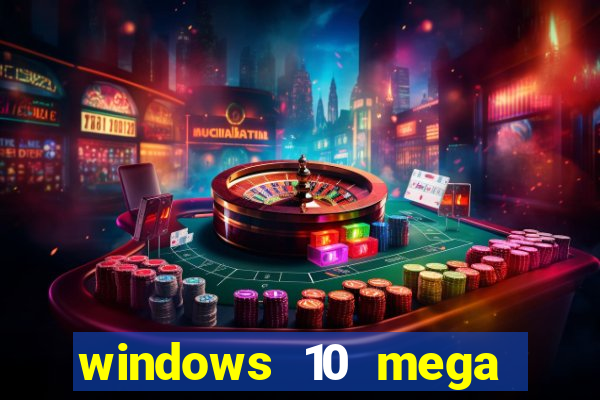 windows 10 mega lite premium download