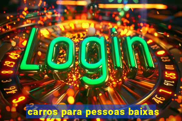 carros para pessoas baixas