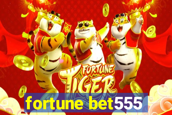 fortune bet555
