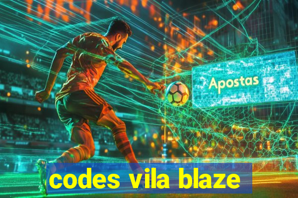 codes vila blaze
