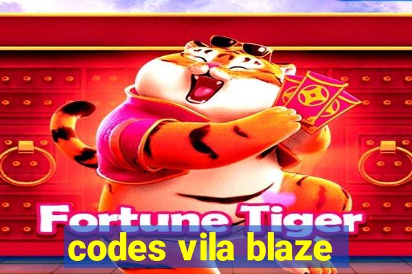 codes vila blaze