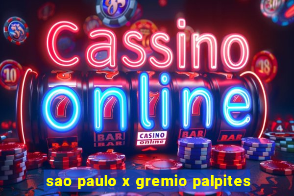 sao paulo x gremio palpites