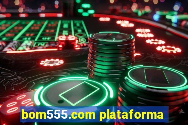 bom555.com plataforma